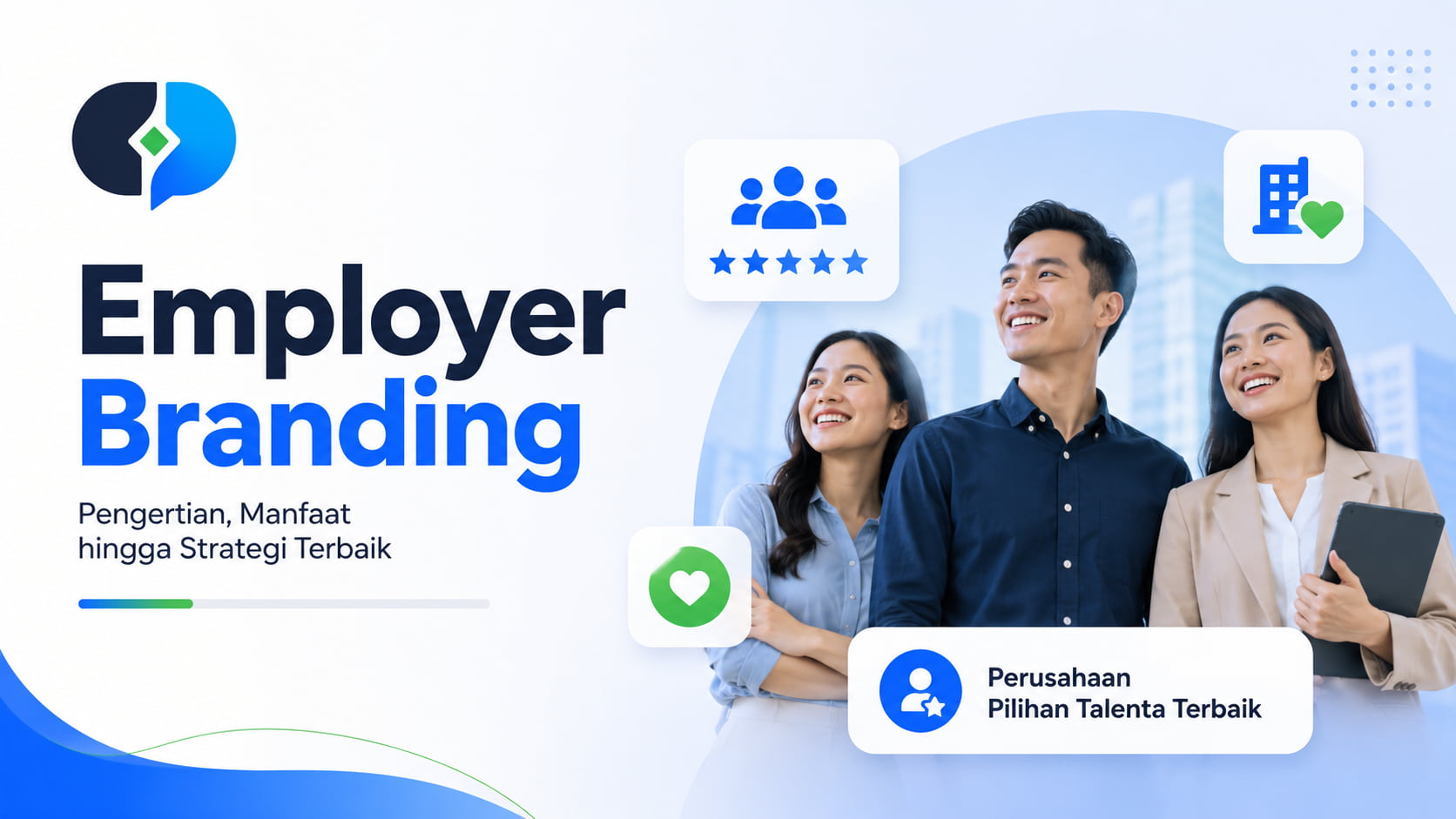 Employer Branding: Pengertian, Manfaat hingga Strategi Terbaik